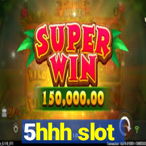 5hhh slot